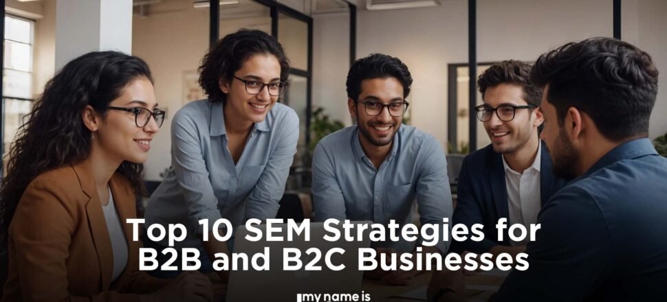 SEM Strategies for B2B and B2C Businesses